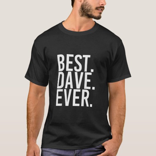 BEST DAVE EVER Shirt Funny Men Fathers Gift Idea2 Tシャツ (正面)