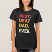 Best Deaf Dad Ever ASL Hand Sign Language Deaf Pri Tシャツ (正面)