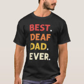 Best Deaf Dad Ever ASL Hand Sign Language Deaf Pri Tシャツ (正面)