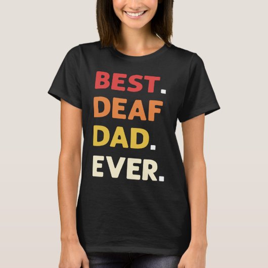 Best Deaf Dad Ever ASL Hand Sign Language Deaf Pri Tシャツ (正面)