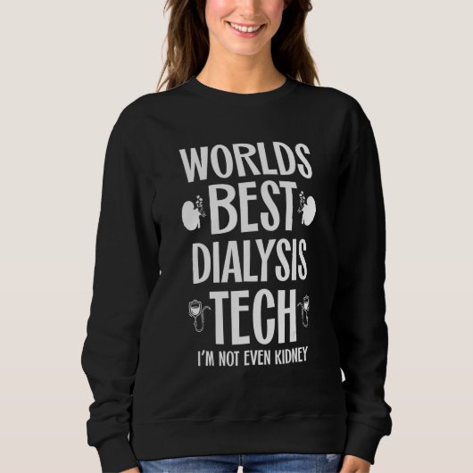 Best Dialysis Tech Kidney Joke Nephrology Tech Hem スウェットシャツ (正面)