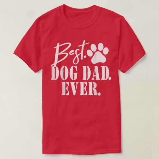 Best Dog Dad Ever Father's Day Gift Tシャツ (デザイン正面)