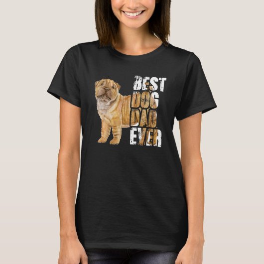 Best Dog Dad Ever Shar Pei Dog Tシャツ (正面)