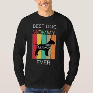 Best Dog Mom Ever Bull Terrier Mommy Puppy Dog  Re Tシャツ