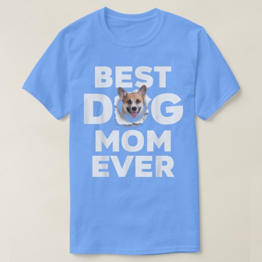 Best Dog Mom Ever Pembroke Welsh Corgi Lovers For Tシャツ (デザイン正面)