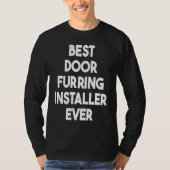 Best Door Furring Installer Ever Tシャツ (正面)