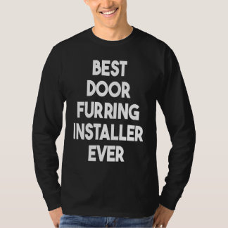Best Door Furring Installer Ever Tシャツ