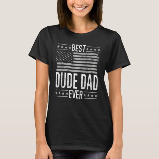 Best Dude Dad Ever Retro US Flag Funny Father's Da Tシャツ (正面)