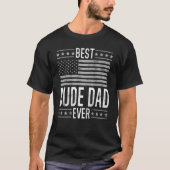 Best Dude Dad Ever Retro US Flag Funny Father's Da Tシャツ (正面)