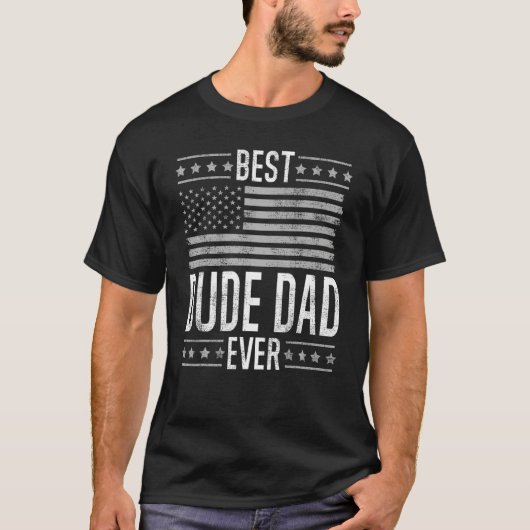 Best Dude Dad Ever Retro US Flag Funny Father's Da Tシャツ (正面)