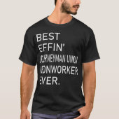 Best Effin Journeyman Union Ironworker Ever Tシャツ (正面)