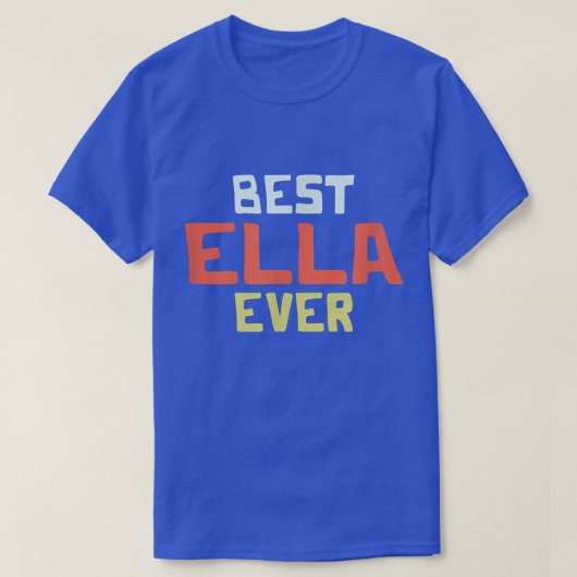 Best Ella Ever Personalized Name Custom Nickname C Tシャツ (デザイン正面)