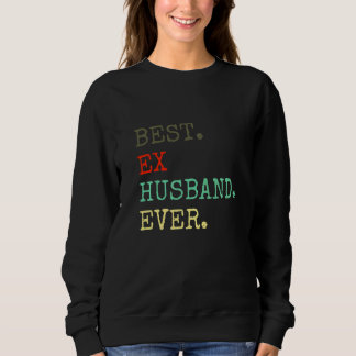 Best Ex Husband Ever  Divorced Divorce Af スウェットシャツ