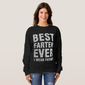 Best Farter Ever Oops I Meant Father  Father s Day スウェットシャツ (正面フル)