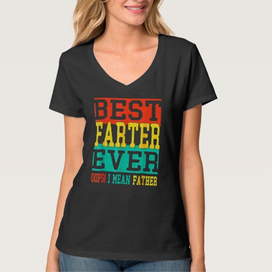 Best Farter Ever Oops I Meant Father Fathers Day Tシャツ (正面)