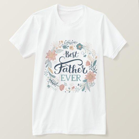 best father ever, lovely quotes  tシャツ (デザイン正面)