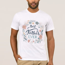 best father ever, lovely quotes  tシャツ