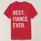 Best Fiance Ever Funny Cool  Tシャツ (デザイン正面)