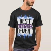 Best firefighter ever Profession career worker wor Tシャツ (正面)