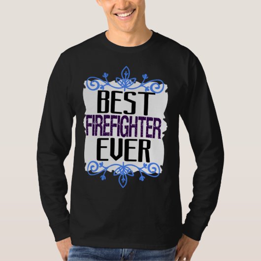 Best firefighter ever Profession career worker wor Tシャツ (正面)