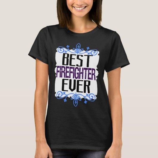 Best firefighter ever Profession career worker wor Tシャツ (正面)