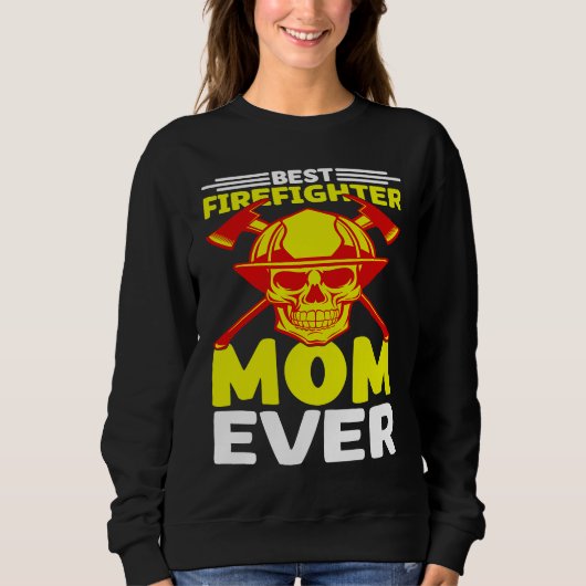Best Firefighter Mom Ever I Firefighter スウェットシャツ (正面)