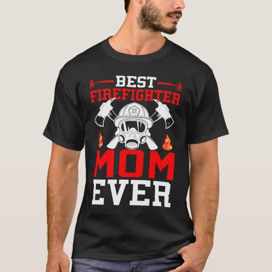 Best Firefighter Mom Ever I Firefighter  1 Tシャツ (正面)