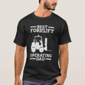 Best Forklift Operating Dad forkstacker Tシャツ (正面)