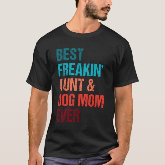 Best Freakin Aunt Dog Mom Ever Matching Shirt Tシャツ (正面)