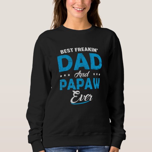 Best Freakin Dad And Papaw Ever  Father s Day スウェットシャツ (正面)