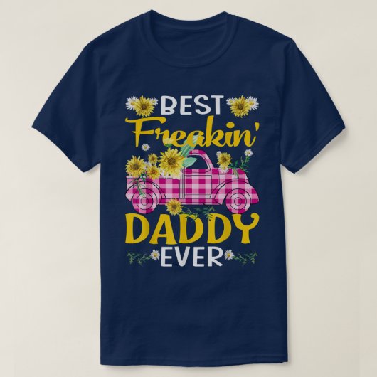 Best Freakin' Daddy Ever Sunflower Truck T-Shirt Tシャツ (デザイン正面)