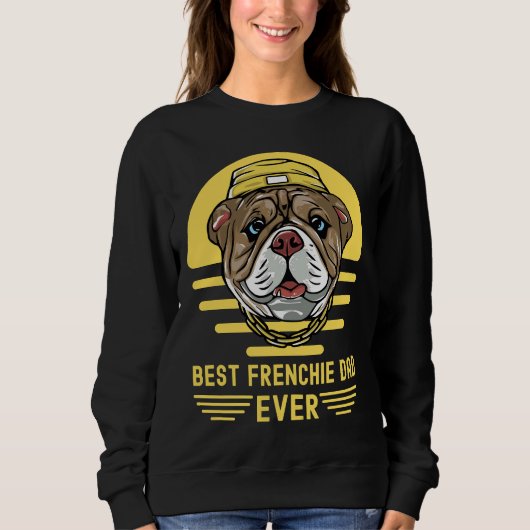 Best Frenchie Dad Ever French Bulldog Lovers スウェットシャツ (正面)
