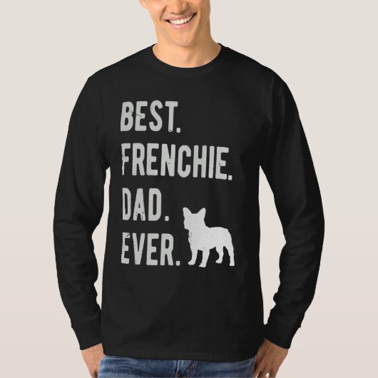 Best Frenchie Dad Ever Mens French Bulldog Dad Tシャツ (正面)