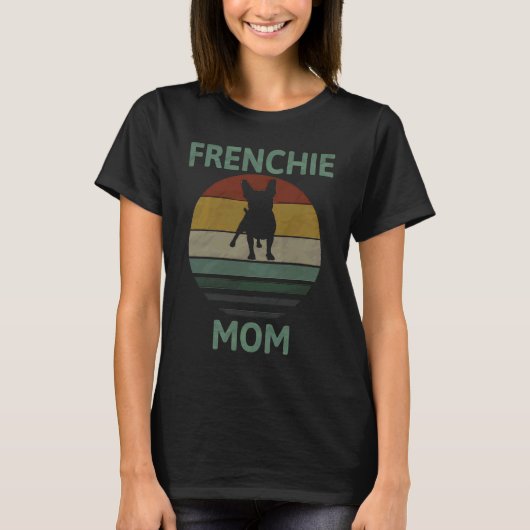 Best Frenchie Mom Ever French Bulldog Mom 1 Tシャツ (正面)