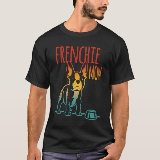 Best Frenchie Mom Ever French Bulldog Mom Tシャツ (正面)