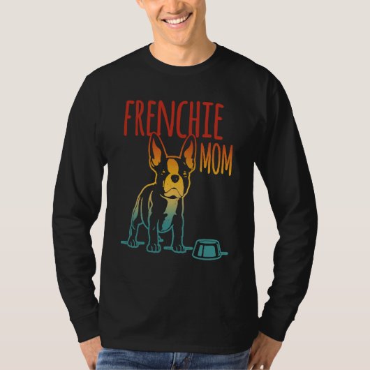 Best Frenchie Mom Ever French Bulldog Mom Tシャツ (正面)