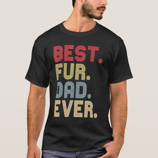 Best Fur Dad Ever For Cat Dog Dad Fathers Day Tシャツ (正面)