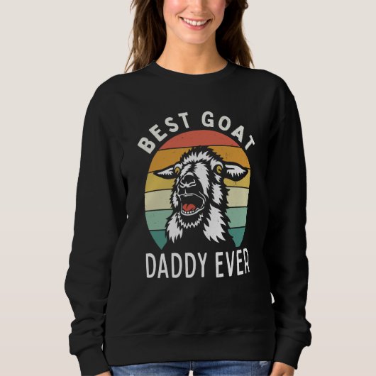 Best goat daddy ever fathers day farming rancher d スウェットシャツ (正面)