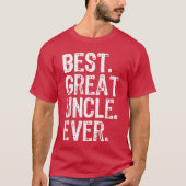 Best Great Uncle Ever Funny Cool friend Tシャツ (正面)