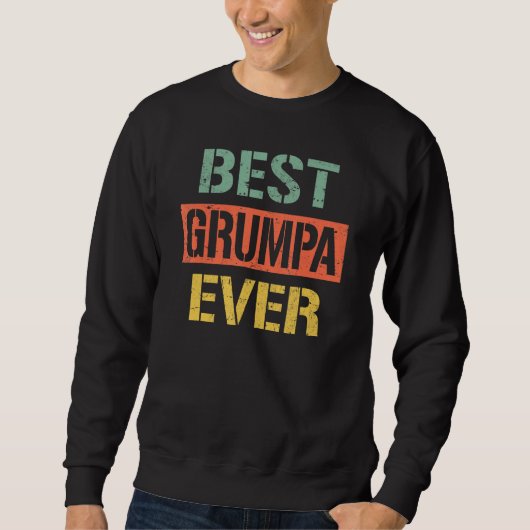 Best Grumpa Ever  Grandpa 2023 For Father s Day Re スウェットシャツ (正面)