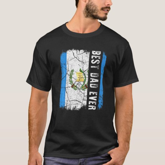 Best Guatemalan Dad Ever Guatemala Daddy Father's Tシャツ (正面)