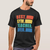Best Gym Teacher Ever  Gym Instructor Fitness Work Tシャツ (正面)