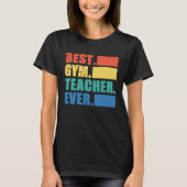 Best Gym Teacher Ever  Gym Instructor Fitness Work Tシャツ (正面)