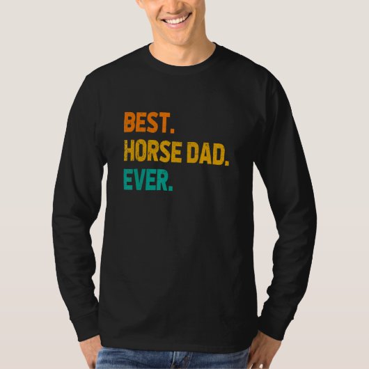 Best Horse Dad Ever Horse Lover Equestrian Farmer  Tシャツ (正面)