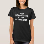 Best Information Clerk Cashier Ever Tシャツ (正面)