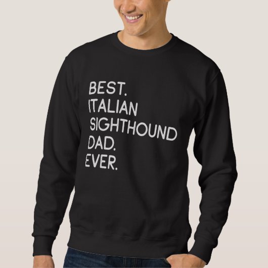 Best Italian Sighthound Dad Ever スウェットシャツ (正面)