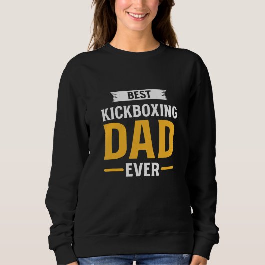 Best Kickboxing Dad Ever Kickboxer Father Kickboxi スウェットシャツ (正面)
