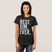 Best. Kim. Ever. Funny Personalized Name Joke Gift Tシャツ (正面フル)