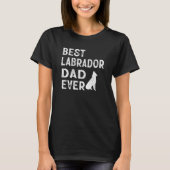 Best Labrador Dad Ever Labrador Retriever Dog Dad Tシャツ (正面)