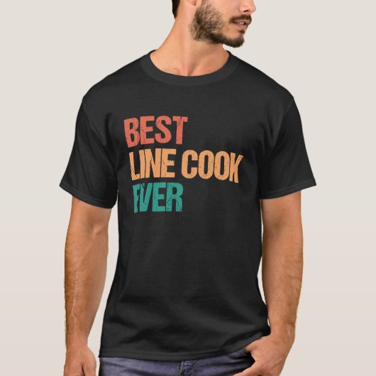 Best Line Cook Ever Appreciation Culinary Career Tシャツ (正面)